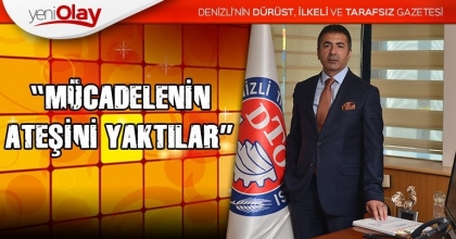 “MÜCADELENİN ATEŞİNİ YAKTILAR”