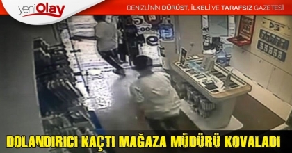 DOLANDIRICI KAÇTI MAĞAZA MÜDÜRÜ KOVALADI