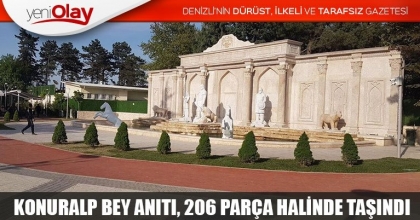KONURALP BEY ANITI, 206 PARÇA HALİNDE TAŞINDI
