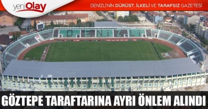 GÖZTEPE TARAFTARINA AYRI ÖNLEM ALINDI