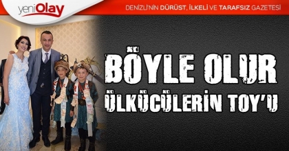 BÖYLE OLUR ÜLKÜCÜLERİN TOY’U