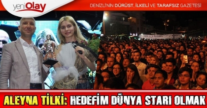 ALEYNA TİLKİ: HEDEFİM DÜNYA STARI OLMAK
