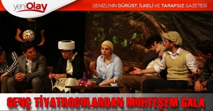 GENÇ TİYATROCULARDAN MUHTEŞEM GALA