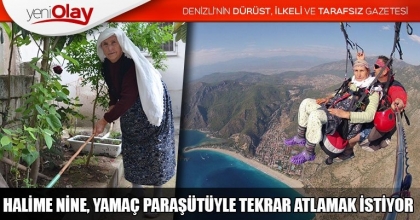 HALİME NİNE, YAMAÇ PARAŞÜTÜYLE TEKRAR ATLAMAK İSTİYOR