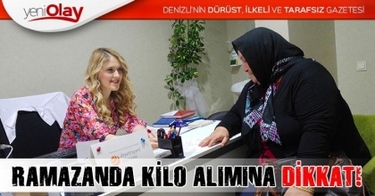 RAMAZANDA KİLO ALIMINA DİKKAT 