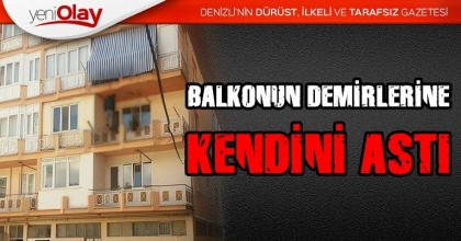 BALKONUN DEMİRLERİNE KENDİNİ ASTI