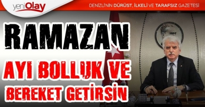  “RAMAZAN AYI BOLLUK, BEREKET GETİRSİN”