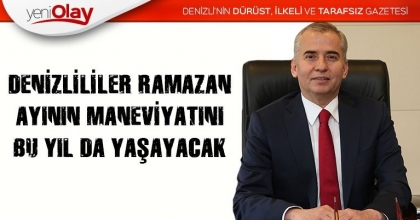 ZOLAN; “DENİZLİLİLER RAMAZAN AYININ MANEVİYATINI BU YIL DA YAŞAYACAK”