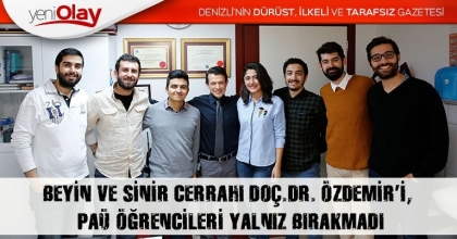 BEYİN VE SİNİR CERRAHI DOÇ.DR. ÖZDEMİR’İ,  PAÜ ÖĞRENCİLERİ YALNIZ BIRAKMADI