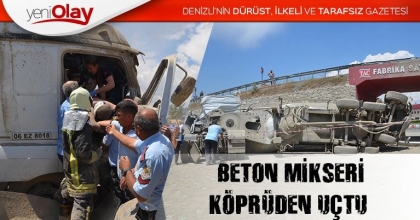 BETON MİKSERİ KÖPRÜDEN UÇTU