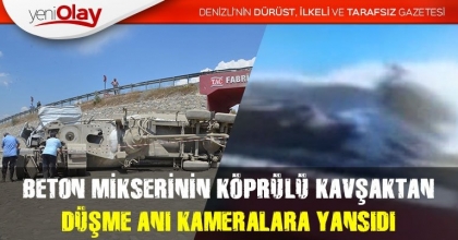 BETON MİKSERİNİN KÖPRÜLÜ KAVŞAKTAN DÜŞME ANI KAMERALARA YANSIDI