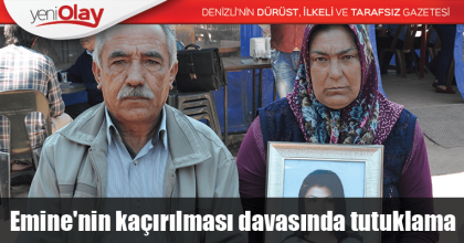 Emine'nin kaçırılması davasında bir kişi tutuklandı