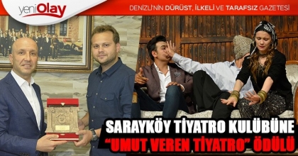 SARAYKÖY TİYATRO KULÜBÜNE “UMUT VEREN TİYATRO” ÖDÜLÜ