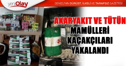 AKARYAKIT VE TÜTÜN MAMÜLLERİ KAÇAKÇILARI YAKALANDI