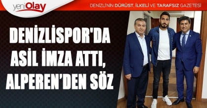 DENİZLİSPOR'DA ASİL İMZA ATTI, ALPEREN’DEN SÖZ