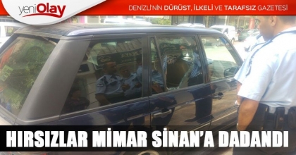 HIRSIZLAR MİMAR SİNAN’A DADANDI