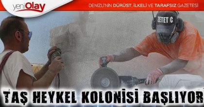 TAŞ HEYKEL KOLONİSİ BAŞLIYOR