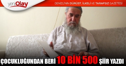 ÇOCUKLUĞUNDAN BERİ 10 BİN 500 ŞİİR YAZDI