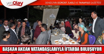 BAŞKAN AKCAN VATANDAŞLARIYLA İFTARDA BULUŞUYOR
