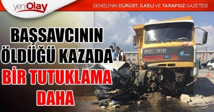 BAŞSAVCININ ÖLDÜĞÜ KAZADA BİR TUTUKLAMA DAHA 