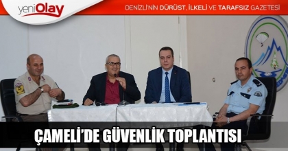 ÇAMELİ’DE GÜVENLİK TOPLANTISI