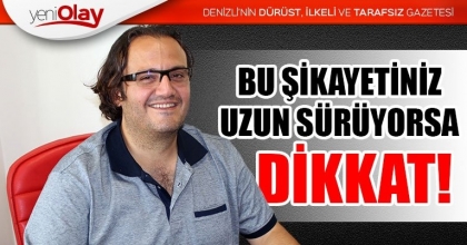 BU ŞİKAYETİNİZ UZUN SÜRÜYORSA
