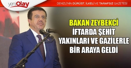BAKAN ZEYBEKCİ, İFTARDA ŞEHİT YAKINLARI VE GAZİLERLE BİR ARAYA GELDİ