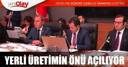YERLİ ÜRETİMİN ÖNÜ AÇILIYOR