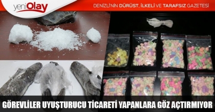 GÖREVLİLER UYUŞTURUCU TİCARETİ YAPANLARA GÖZ AÇTIRMIYOR