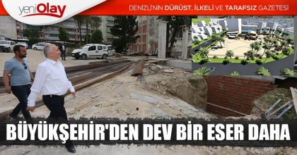 BÜYÜKŞEHİR'DEN DEV BİR ESER DAHA