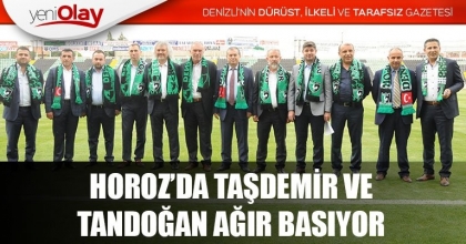 HOROZ’DA TAŞDEMİR VE TANDOĞAN AĞIR BASIYOR