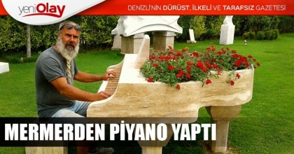 MERMERDEN PİYANO YAPTI