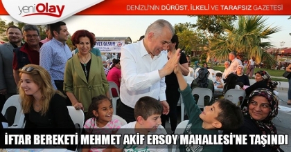 İFTAR BEREKETİ MEHMET AKİF ERSOY MAHALLESİ'NE TAŞINDI