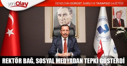 REKTÖR BAĞ, SOSYAL MEDYADAN TEPKİ GÖSTERDİ