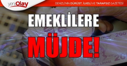 EMEKLİLERE MÜJDE!