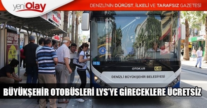 BÜYÜKŞEHİR OTOBÜSLERİ LYS’YE GİRECEKLERE ÜCRETSİZ
