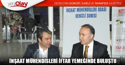 İNŞAAT MÜHENDİSLERİ İFTAR YEMEĞİNDE BULUŞTU