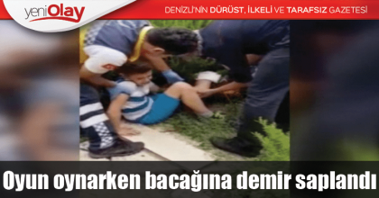 Oyun oynarken bacağına demir saplandı 