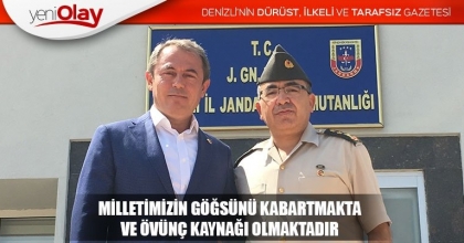  “MİLLETİMİZİN GÖĞSÜNÜ KABARTMAKTA VE ÖVÜNÇ KAYNAĞI OLMAKTADIR”
