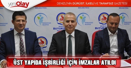ÜST YAPIDA İŞBİRLİĞİ İÇİN İMZALAR ATILDI