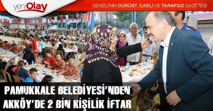 PAMUKKALE BELEDİYESİ’NDEN AKKÖY’DE 2 BİN KİŞİLİK İFTAR