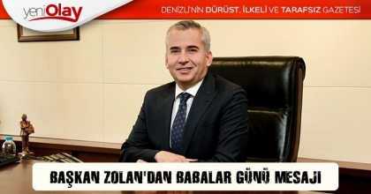 BAŞKAN ZOLAN'DAN BABALAR GÜNÜ MESAJI