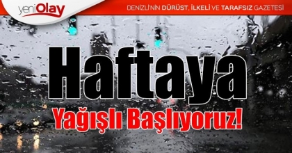Haftaya Yağışlı Başlıyoruz!
