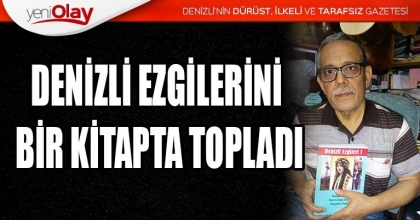 DENİZLİ EZGİLERİNİ  BİR KİTAPTA TOPLADI