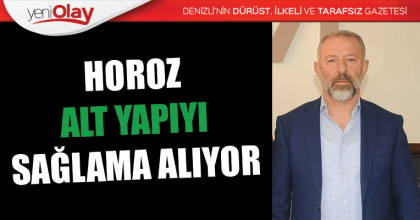 HOROZ ALT YAPIYI SAĞLAMA ALIYOR