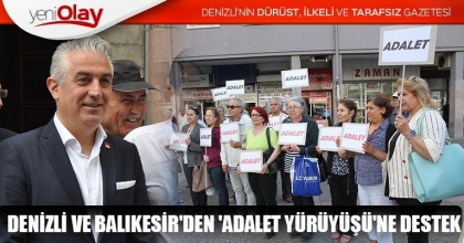 DENİZLİ VE BALIKESİR'DEN 'ADALET YÜRÜYÜŞÜ'NE DESTEK