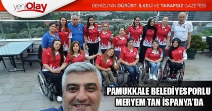 PAMUKKALE BELEDİYESPORLU  MERYEM TAN İSPANYA’DA