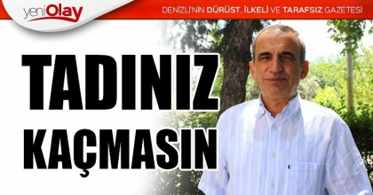 “TADINIZ KAÇMASIN”