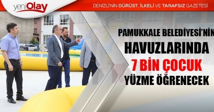 PAMUKKALE BELEDİYESİ’NİN HAVUZLARINDA 7 BİN ÇOCUK YÜZME ÖĞRENECEK
