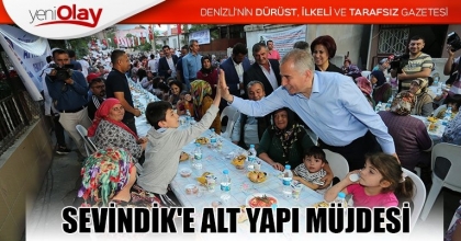 SEVİNDİK'E ALT YAPI MÜJDESİ